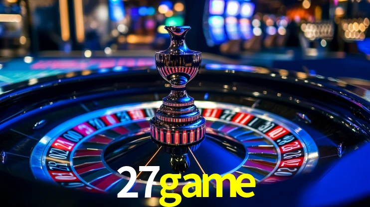 Explore as vantagens do 27game: serviço profissional e confiabilidade